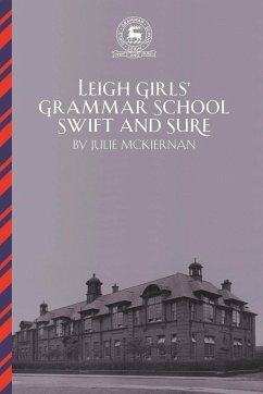 Leigh Girls' Grammar School: Swift and Sure - McKiernan, Julie