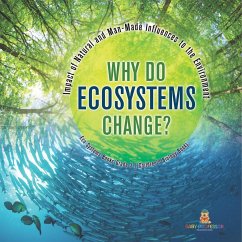 Why Do Ecosystems Change? Impact of Natural and Man-Made Influences to the Environment   Eco Systems Books Grade 3   Children's Biology Books - Baby