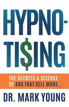 Hypno-Tising: The Secrets and Science of Ads That Sell More... - Young, Mark