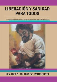 Liberación Y Sanidad Para Todos - Toltowicz Evangelista, Rev. Ibet N.