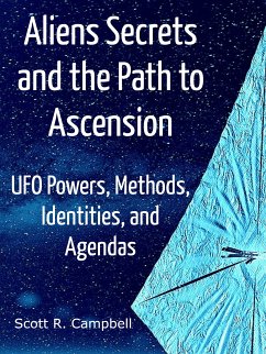 Alien Secrets and the Path to Ascension (eBook, ePUB) - Campbell, Scott R.