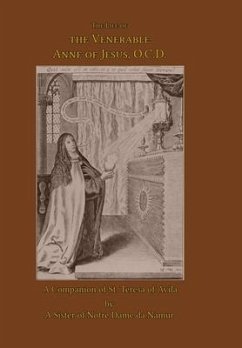 The Life of the Venerable Anne of Jesus - de Namur, A Sister of Notre Dame