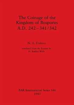 The Coinage of the Kingdom of Bosporus, A.D. 242-341/342 - Frolova, N. A.