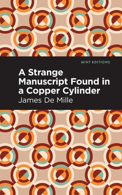 A Strange Manuscript Found in a Copper Cylinder - De Mille, James