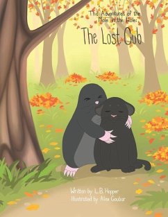 The Adventures of the Mole in the Hole; The Lost Cub - Hopper, L. B.