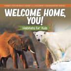 Welcome Home, You! Habitats for Kids   Homes for Animals Grade 3   Children's Environment Books