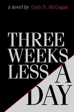 Three Weeks Less a Day - McGugan, Gary D.