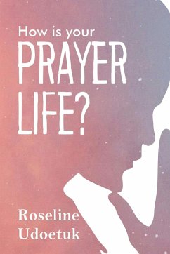 HOW IS YOUR PRAYER LIFE? - Udoetuk, Roseline