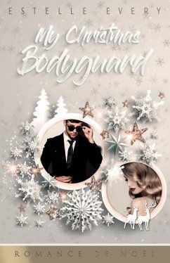 My Christmas Bodyguard: Une romance de Noël - Every, Estelle