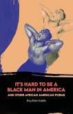 It's Hard to Be a Black Man in America and Other African American Poems