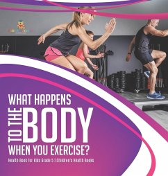 What Happens to the Body When You Exercise?   Health Book for Kids Grade 5   Children's Health Books - Baby