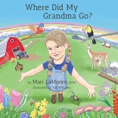Where Did My Grandma Go? - Lamoore DVM, Mari