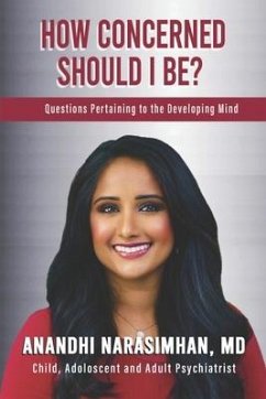 How Concerned Should I Be?: Questions Pertaining to the Developing Mind - Narasimhan, Anandhi