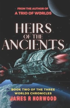 Heirs of the Ancients: Book Two of the Three Worlds Chronicles - Norwood, James R.