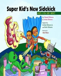 Super Kid's New Sidekick: When A New Baby Arrives - Brinson, Jordan; Brinson, Shantal