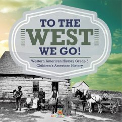 To The West We Go!   Western American History Grade 5   Children's American History - Baby