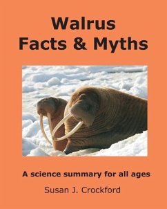Walrus Facts & Myths: A science summary for all ages - Crockford, Susan J.