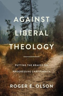 Against Liberal Theology - Olson, Roger E.