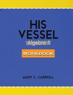 His Vessel: Algebra 1 Workbook - Carroll, Mary C.