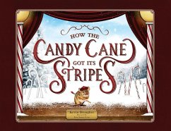 How the Candy Cane Got Its Stripes: A Christmas Tale - Brougher, Kevin