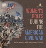 Women's Roles During the American Civil War Women Patriots Grade 5 Children's Military Books Women's Roles During the American Civil War Women Patriots Grade 5 Children's Military Books