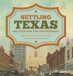 Settling Texas   The Texas War for Independence   Western American History Grade 5   Children's American History