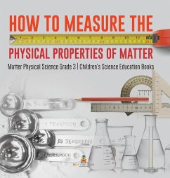 How to Measure the Physical Properties of Matter   Matter Physical Science Grade 3   Children's Science Education Books - Baby