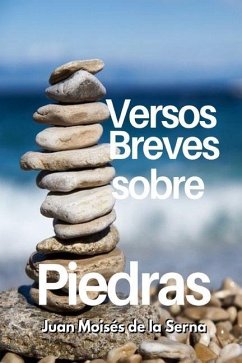 Versos Breves Sobre Piedras - Juan Moisés de la Serna