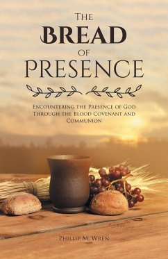 The Bread of Presence - Wren, Phillip M.