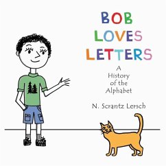 Bob Loves Letters: A History of the Alphabet - Second Edition - Lersch, N. Scrantz