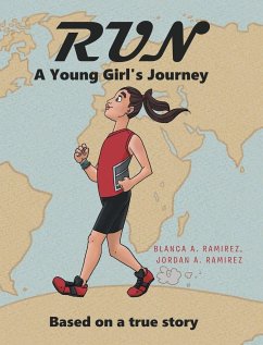 Run: A Young Girl's Journey: Based on a true story - Ramirez Jordan A. Ramirez, Blanca A.