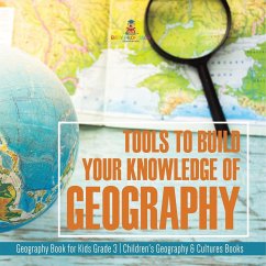 Tools to Build Your Knowledge of Geography   Geography Book for Kids Grade 3   Children's Geography & Cultures Books - Baby