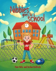 Nibbles Goes To School - Bratkoski, Declan; Metz, Pam