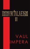 Immortalaeism II Immortalaeism II