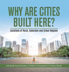 Why Are Cities Built Here? Locations of Rural, Suburban and Urban Regions   3rd Grade Social Studies   Children's Geography & Cultures Books - Baby