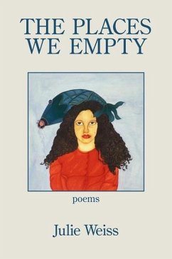 The Places We Empty - Weiss, Julie