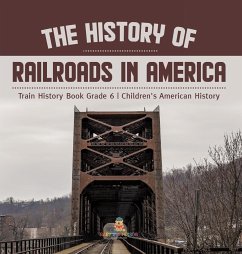 The History of Railroads in America   Train History Book Grade 6   Children's American History - Baby