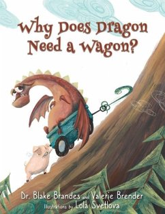 Why Does Dragon Need a Wagon? - Brender, Valerie; Brandes, Blake