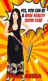 Yes, You Can Be A Viral Reality Show Star (eBook, ePUB)