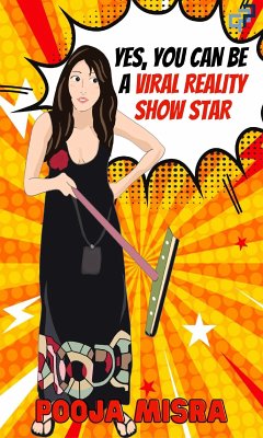 Yes, You Can Be A Viral Reality Show Star (eBook, ePUB) - Misra, Pooja