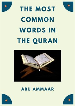 The Most Common Words In The Quran (eBook, ePUB) - Ammaar, Abu