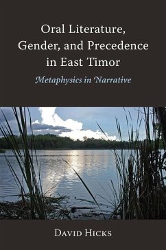 Oral Literature, Gender, and Precedence in East Timor: Metaphysics in Narrative - Hicks, David
