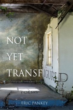 Not Yet Transfigured - Pankey, Eric