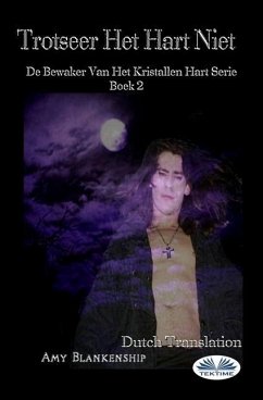 Trotseer Het Hart Niet: De Bewaker Van Het Kristallen Hart Serie Boek 2 - Amy Blankenship