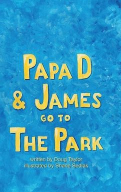 Papa D and James Go To The Park - Taylor, Doug; Sedlak, Shane M