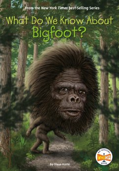 What Do We Know about Bigfoot? - Korte, Steve; Who HQ