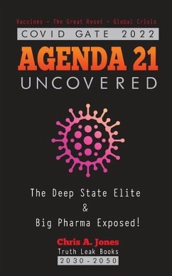 COVID GATE 2022 - Agenda 21 Uncovered: The Deep State Elite & Big Pharma Exposed! Vaccines - The Great Reset - Global Crisis 2030-2050 - Truth Leak Books