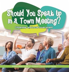 Should You Speak Up in a Town Meeting? Citizenship and Local Government   Politics Book Grade 3   Children's Government Books - Universal Politics