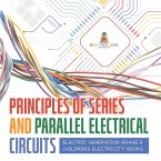 Principles of Series and Parallel Electrical Circuits   Electric Generation Grade 5   Children's Electricity Books