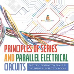 Principles of Series and Parallel Electrical Circuits   Electric Generation Grade 5   Children's Electricity Books - Baby